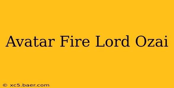 Avatar Fire Lord Ozai