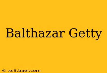Balthazar Getty