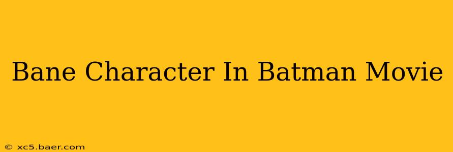 Bane Character In Batman Movie