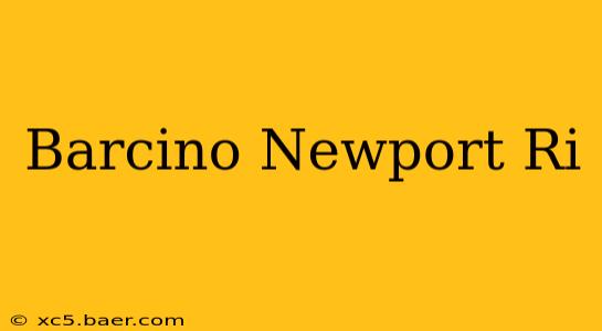 Barcino Newport Ri