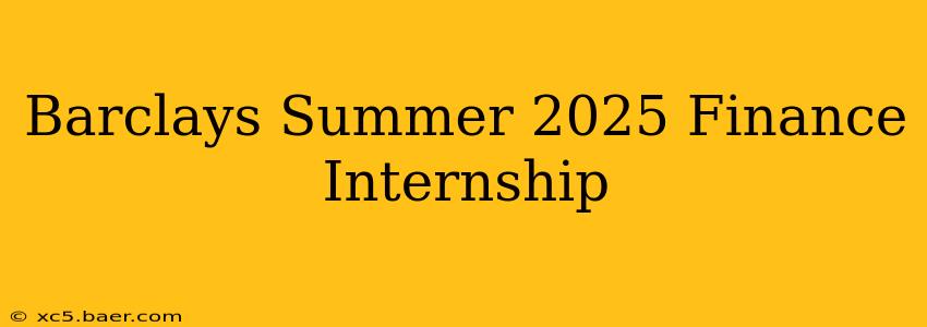 Barclays Summer 2025 Finance Internship