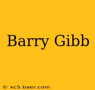 Barry Gibb