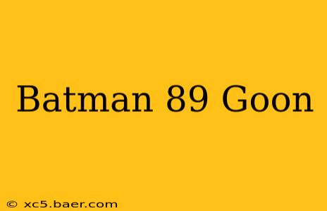 Batman 89 Goon