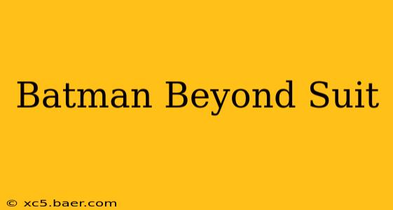 Batman Beyond Suit