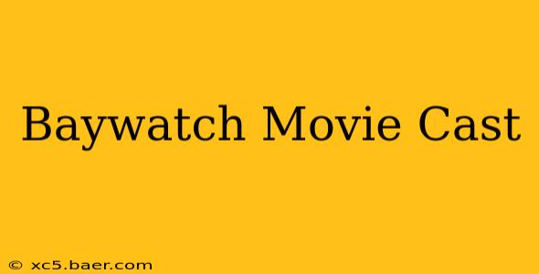 Baywatch Movie Cast