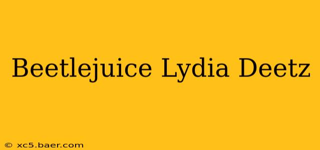Beetlejuice Lydia Deetz