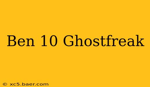 Ben 10 Ghostfreak