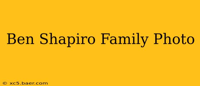Ben Shapiro Family Photo