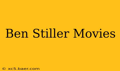 Ben Stiller Movies