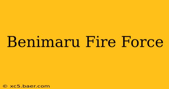 Benimaru Fire Force