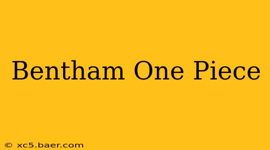 Bentham One Piece