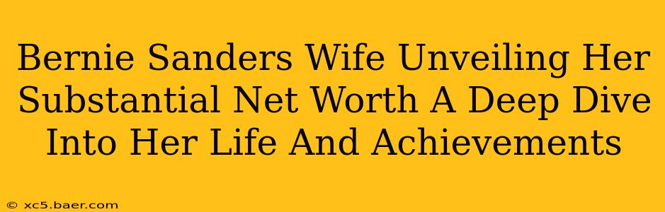 Bernie Sanders Wife Unveiling Her Substantial Net Worth A Deep Dive Into Her Life And Achievements
