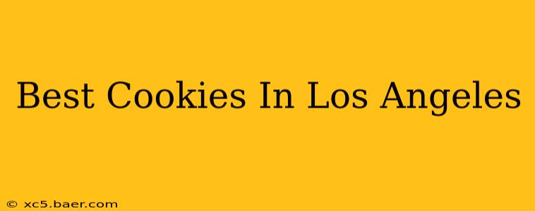 Best Cookies In Los Angeles