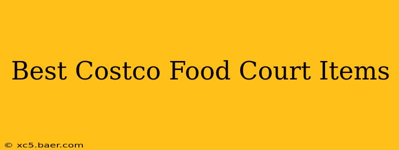 Best Costco Food Court Items