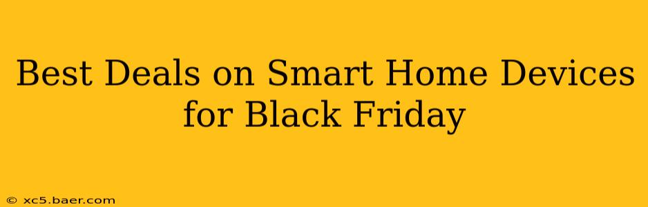 Best Deals on Smart Home Devices for Black Friday