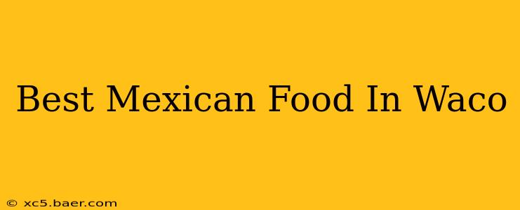Best Mexican Food In Waco