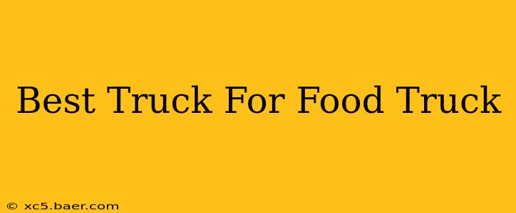 Best Truck For Food Truck