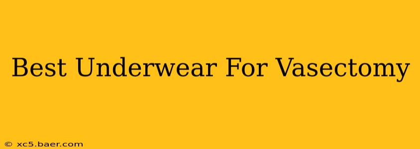 Best Underwear For Vasectomy
