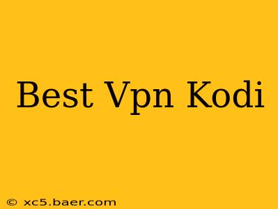 Best Vpn Kodi