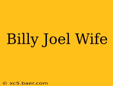 Billy Joel Wife