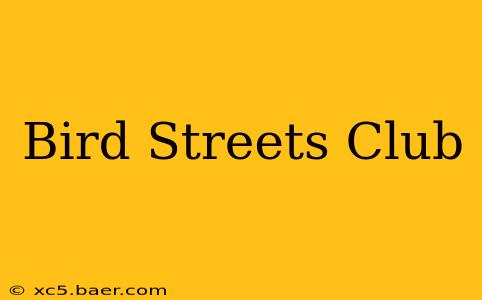 Bird Streets Club