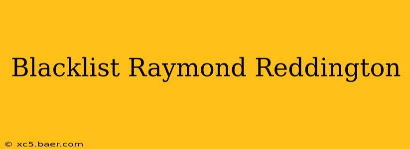 Blacklist Raymond Reddington