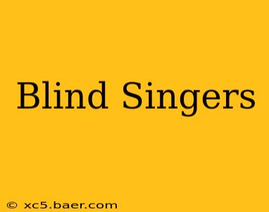 Blind Singers