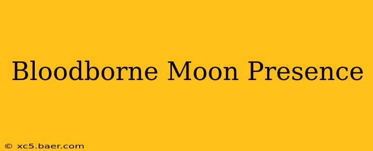Bloodborne Moon Presence