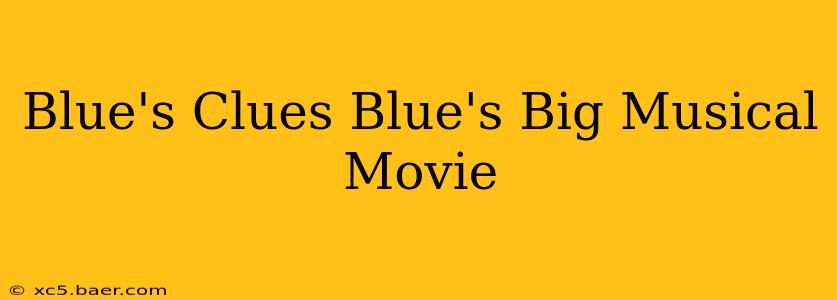 Blue's Clues Blue's Big Musical Movie