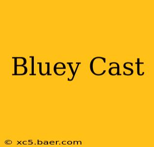 Bluey Cast