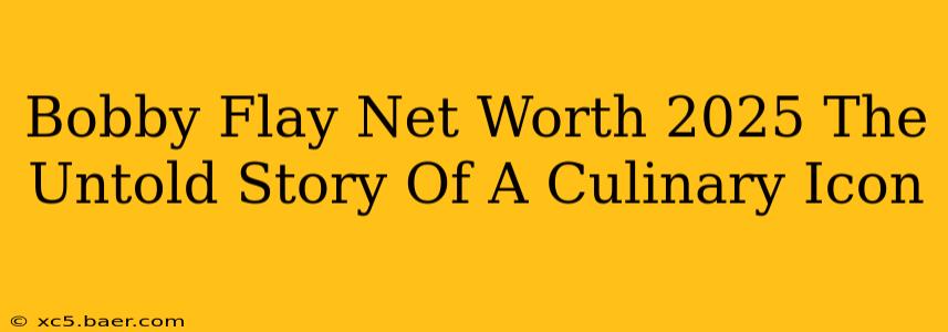 Bobby Flay Net Worth 2025 The Untold Story Of A Culinary Icon
