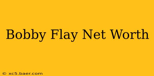 Bobby Flay Net Worth