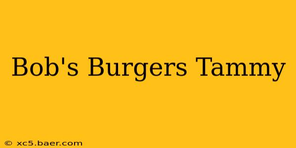 Bob's Burgers Tammy