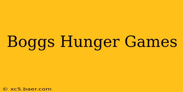 Boggs Hunger Games