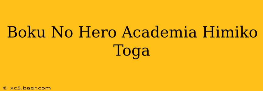 Boku No Hero Academia Himiko Toga