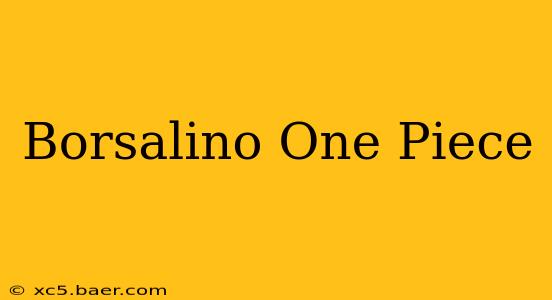 Borsalino One Piece