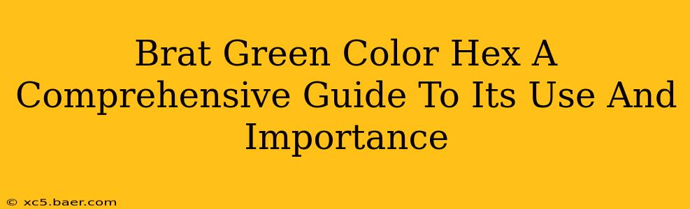 Brat Green Color Hex A Comprehensive Guide To Its Use And Importance