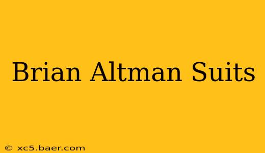 Brian Altman Suits