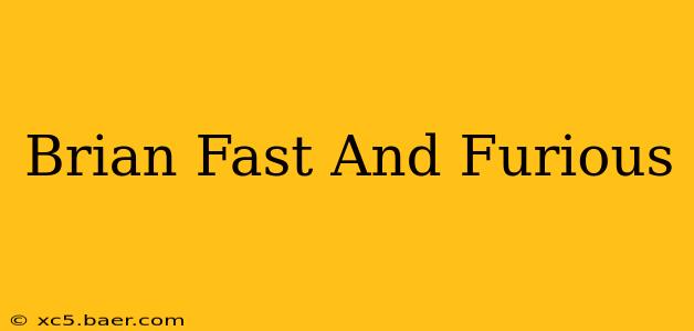 Brian Fast And Furious