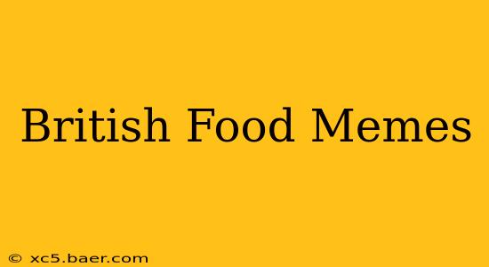 British Food Memes
