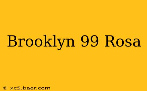 Brooklyn 99 Rosa