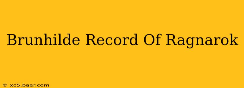 Brunhilde Record Of Ragnarok