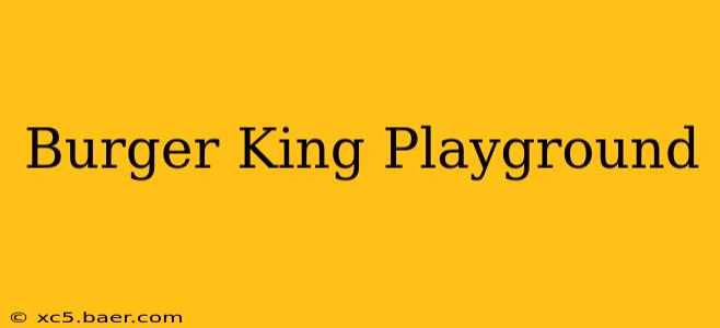 Burger King Playground