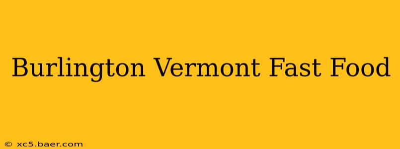 Burlington Vermont Fast Food