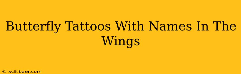 Butterfly Tattoos With Names In The Wings
