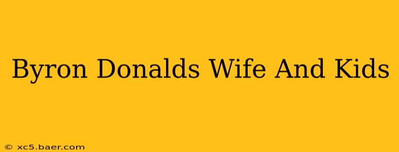 Byron Donalds Wife And Kids
