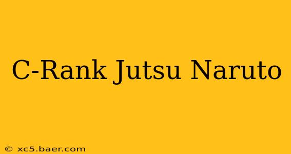 C-Rank Jutsu Naruto
