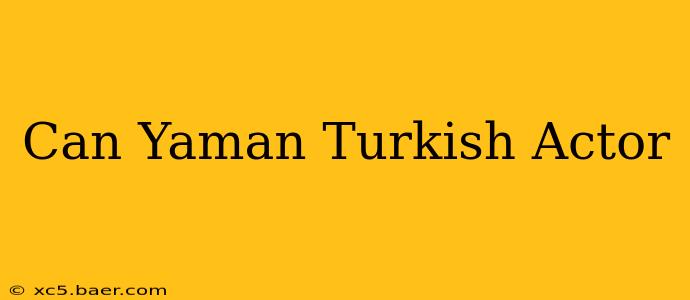 Can Yaman Turkish Actor