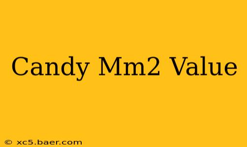 Candy Mm2 Value