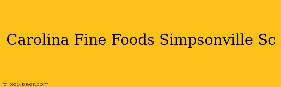 Carolina Fine Foods Simpsonville Sc